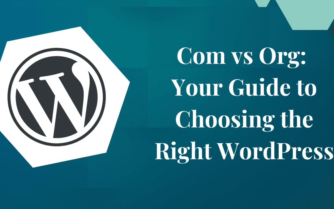 Com vs Org: Your Guide to Choosing the Right WordPress